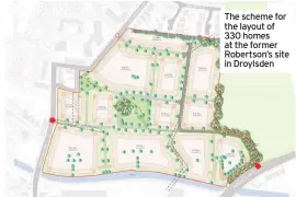  ??  ?? The scheme for the layout of 330 homes at the former Robertson’s site in Droylsden