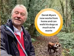  ?? ?? Derek Myers now works from home and can walk his dogs as much as he wants