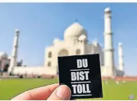  ?? FOTO: PRIVAT ?? Der Sticker reiste bis zum Taj Mahal nach Indien. Hier wurde er allerdings nicht aufgeklebt.
