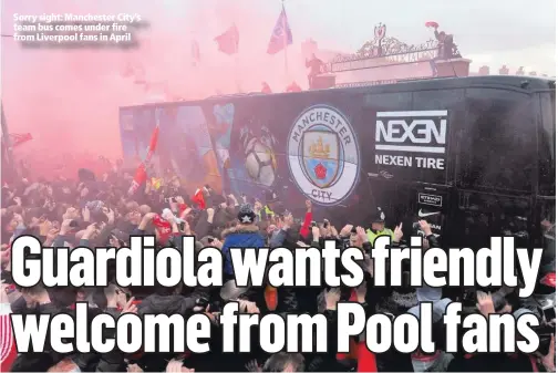  ??  ?? Sorry sight: Manchester City’s team bus comes under fire from Liverpool fans in April