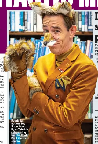  ??  ?? Ready fur action: Toy Show host Ryan Tubridy rehearsing for the Roald Dahl-themed special