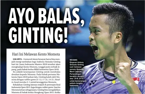  ?? CHANDRA SATWIKA/JAWA POS ?? REVANS: Ekspresi Antony Sinisuka Ginting saat melawan pemain Belanda Mark Caljouw. Pertanding­an berakhir dengan skor 21-9, 21-17 untuk kemenangan pebulu tangkis Indonesia.