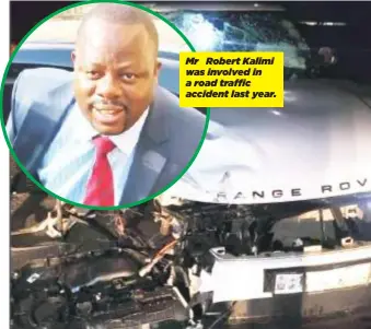  ?? ?? Mr Robert Kalimi was involved in a road traffic accident last year.