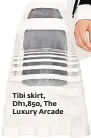  ??  ?? Tibi skirt, Dh1,850, The Luxury Arcade