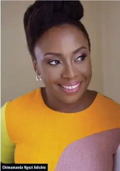  ??  ?? Chimamanda Ngozi Adichie