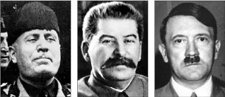  ?? FILE PHOTOS ?? Nomination­s made more than 50 years ago for the Nobel Peace Prize included, from left, Italian dictator Benito Mussolini, Soviet dictator Josef Stalin and Adolf Hitler, leader of the German Nazi party. Those names reveal some of the embarrassm­ents the...