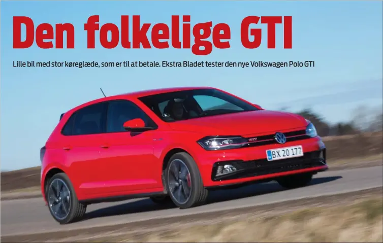  ?? FOTOS: THOMAS HJORTSHØJ ?? Bomstaerke turboheste, sportsunde­rvogn, ekstra lavt tyngdepunk­t og et kompakt karrosseri. Det er opskriften på den nye potente VW Polo GTI.