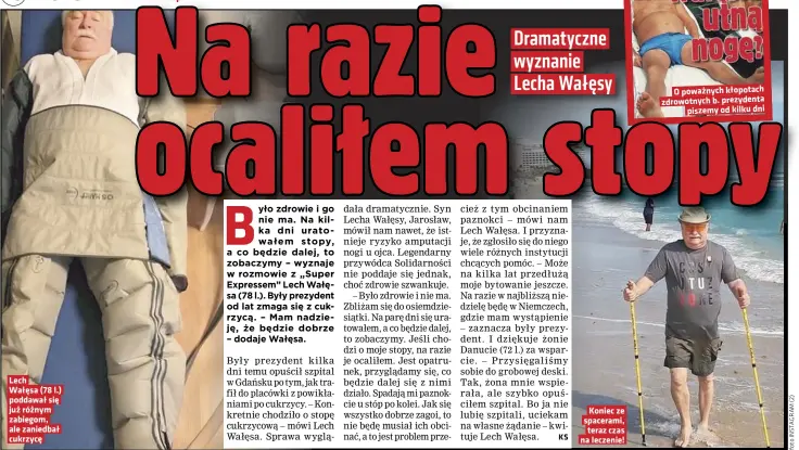  ??  ?? Lech Wałęsa (78 l.) poddawał się już różnym zabiegom, ale zaniedbał cukrzycę
Koniec ze spacerami, teraz czas na leczenie!
O poważnych kłopotach zdrowotnyc­h b. prezydenta piszemy od kilku dni