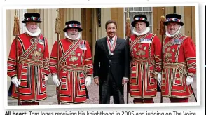  ??  ?? All heart: Tom Jones receiving his knighthood in 2005 and judging on The Voice