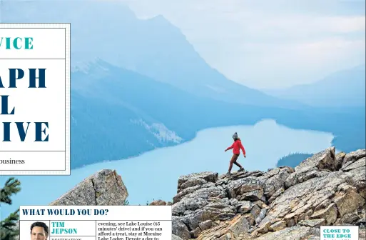  ??  ?? CLOSE TO THE EDGE
Combine hiking and lake views in Banff National Park, Canada