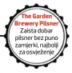  ??  ?? The Garden Brewery Pilsner Zaista dobar pilsner bez puno zamjerki, najbolji za osvježenje