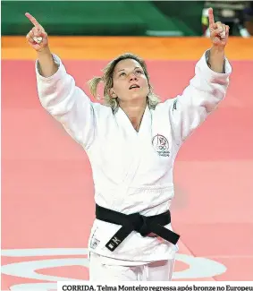  ??  ?? CORRIDA. Telma Monteiro regressa após bronze no Europeu