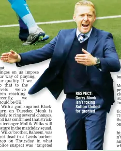  ??  ?? RESPECT: Garry Monk isn’t taking Sutton United for granted