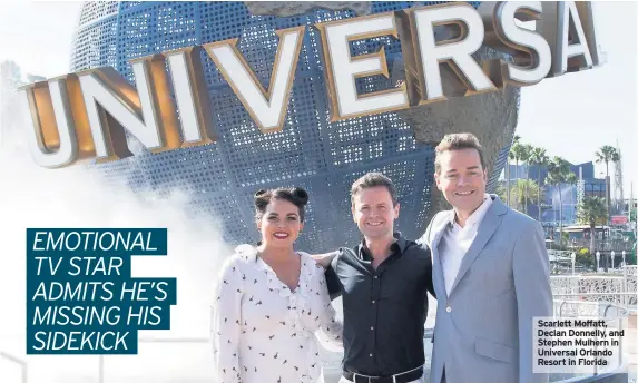  ??  ?? Scarlett Moffatt, Declan Donnelly, and Stephen Mulhern in Universal Orlando Resort in Florida