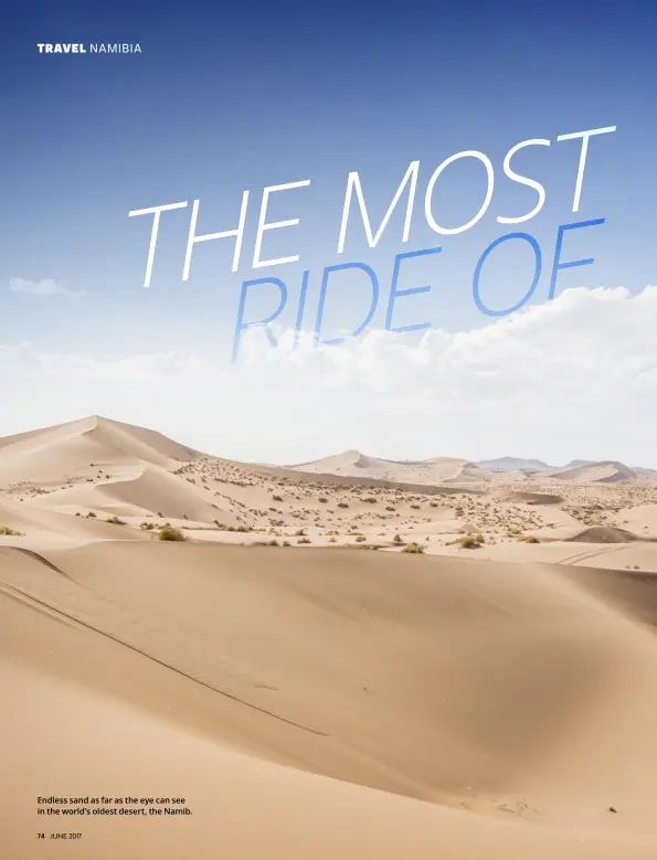  ??  ?? Endless sand as far as the eye can see in the world’s oldest desert, the Namib.