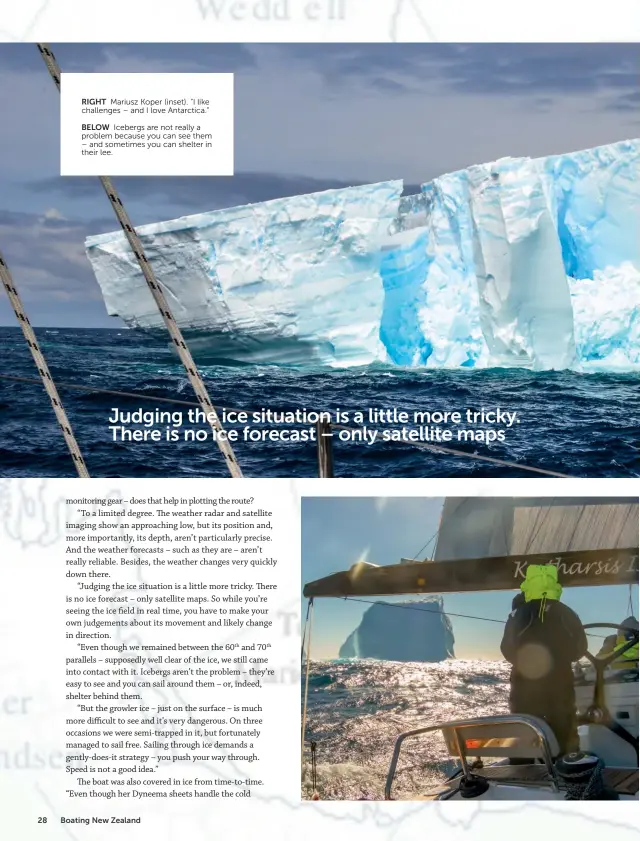  ??  ?? RIGHT Mariusz Koper (inset). “I like challenges – and I love Antarctica.”BELOW Icebergs are not really a problem because you can see them – and sometimes you can shelter in their lee. Judging the ice situation is a little more tricky. There is no ice forecast – only satellite maps