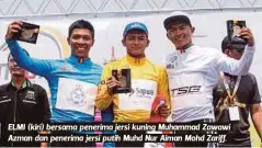  ??  ?? ELMI (kiri) bersama penerima jersi kuning Muhammad Zawawi Azman dan penerima jersi putih Muhd Nur Aiman Mohd Zariff.