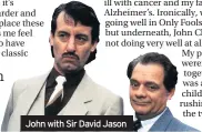  ??  ?? John with Sir David Jason