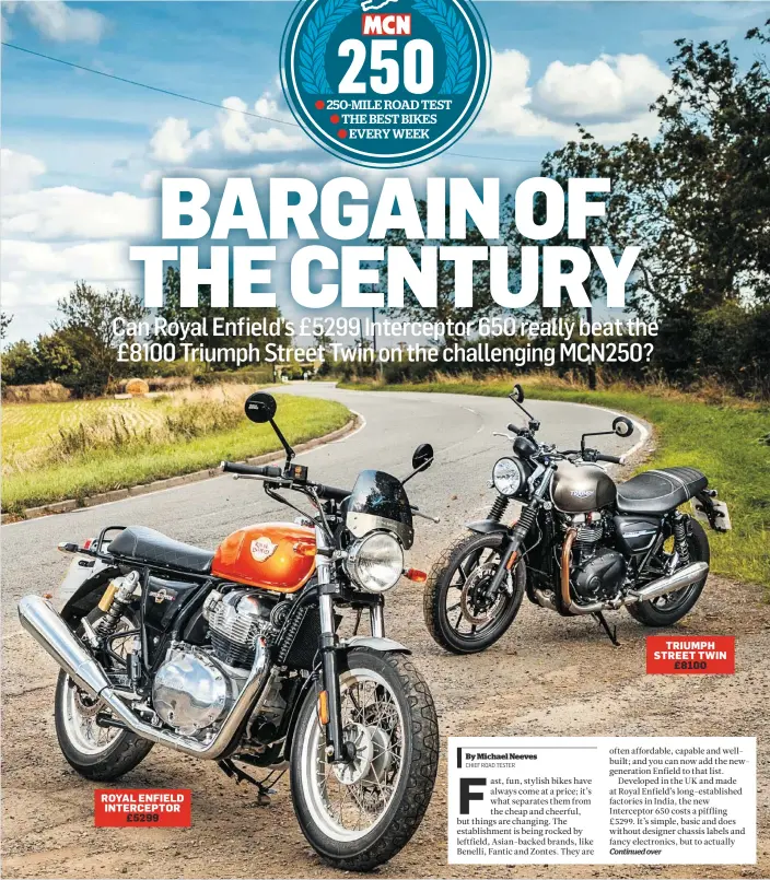  ??  ?? ROYAL ENFIELD INTERCEPTO­R £5299 TRIUMPH STREET TWIN £8100