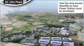  ??  ?? How the area around Ratcliffe-on-Soar Power Station could be developed