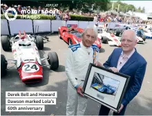  ?? JEP/LAT ?? Derek Bell and Howard Dawson marked Lola’s 60th anniversar­y
