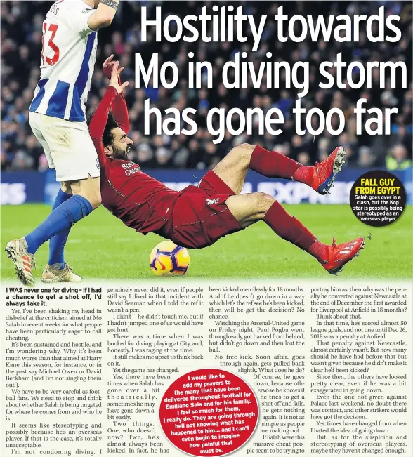  ??  ?? FALL GUY FROM EGYPT Salah goes over in a clash, but the Kop star is possibly being stereotype­d as an overseas player