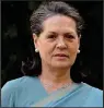  ??  ?? Sonia Gandhi