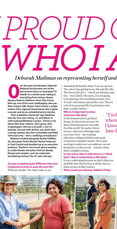  ??  ?? “Alex is trying to say, ‘If I can be here, anyone can.’ ” Mailman (with Rachel Griffiths) says of her character. “We need more diversity on our screens,” Mailman says.