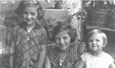  ?? JUDY WEISSENBER­G COHEN ?? Eva, left, Klara and Judy Weissenber­g in Debrecen, Hungary, 1933. Klara starved to death in the Stutthof concentrat­ion camp in Germany. Eva and Judy, the youngest of seven children, survived.