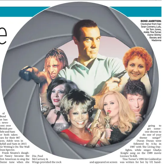  ?? ?? BOND AMBITION: Clockwise from top: Sean Connery, Lulu, Sir Tom Jones, Adele, Tina Turner, Dame Shirley Bassey and Madonna