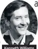  ??  ?? Kenneth Williams