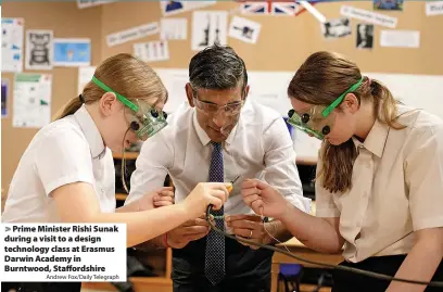  ?? Andrew Fox/Daily Telegraph ?? Prime Minister Rishi Sunak during a visit to a design technology class at Erasmus Darwin Academy in Burntwood, Staffordsh­ire