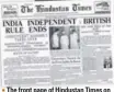  ??  ?? AUGUST 15 1947
■ The front page of Hindustan Times on the day India gained independen­ce.