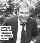  ?? ?? Harrison Ford is returning as Indiana Jones