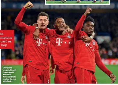  ??  ?? Champions League…Robert Lewandowsk­i and David Alaba celebrate beating Chelsea with Davies