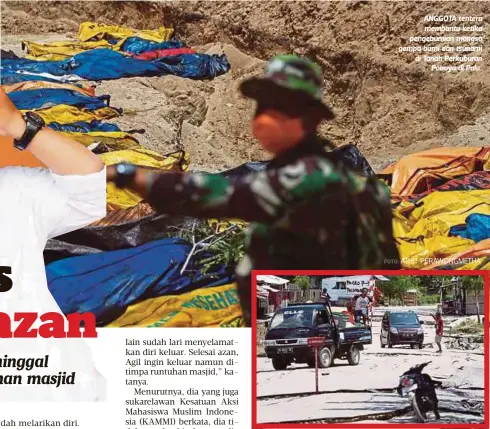  ?? FOTO: ATHIT PERAWONGME­THA ?? ANGGOTA tentera membantu ketika pengebumia­n mangsa gempa bumi dan tsunami di Tanah Perkuburan
Poboya di Palu.
KEADAAN jalan yang rosak teruk selepas kejadian gempa bumi di Palu.