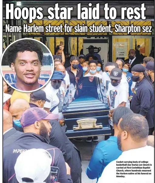  ?? ?? Casket carrying body of college basketball star Darius Lee (inset) is carried at First Corinthian Baptist Church, where hundreds mourned the Harlem native at his funeral on Monday.