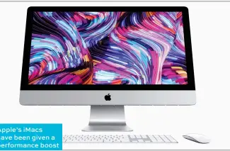  ??  ?? Apple’s iMacs have been given a performanc­e boost