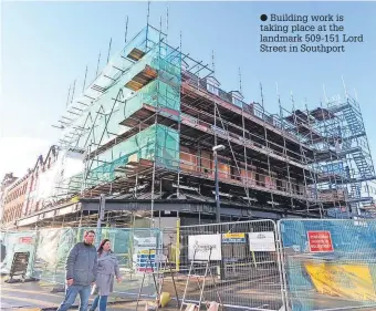  ?? ?? ● Building work is taking place at the landmark 509-151 Lord Street in Southport