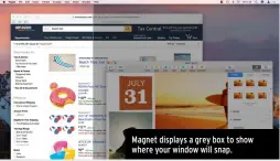  ??  ?? £4.99 FROM CrowdCafé, magnet.crowdcafe.com NEEDS OS X 10.9 or later Magnet displays a grey box to show where your window will snap.