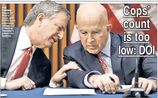  ??  ?? TIE TWINS: Mayor de Blasio chats with NYPD Com missioner James O’Neill at Tuesday’s press con ference.