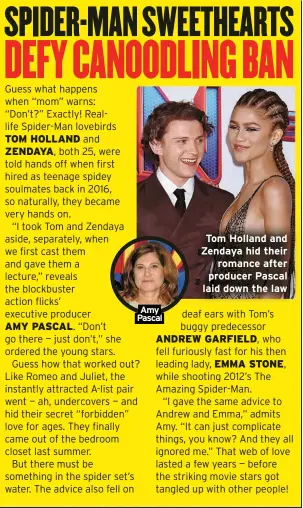  ?? ?? Amy Pascal
Tom Holland and Zendaya hid their
romance after producer Pascal laid down the law