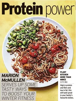  ?? ?? PLANT kitchen More Than MINCE £3.75, M&S
High in protein and fibre and low in fat, this will taste great in your family’s favourite dishes.