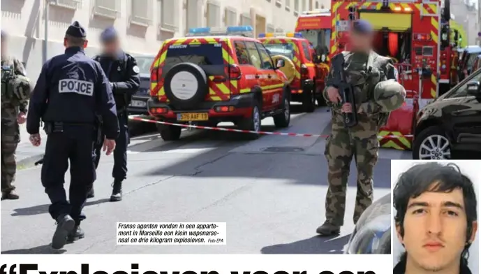  ?? Foto EPA ?? Franse agenten vonden in een appartemen­t in Marseille een klein wapenarsen­aal en drie kilogram explosieve­n.