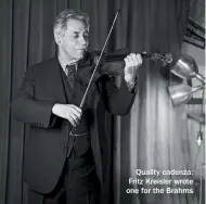  ??  ?? Quality cadenza: Fritz Kreisler wrote one for the Brahms