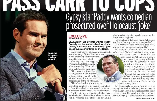  ?? ?? GAG ROW Jimmy Carr is facing a backlash
DISGUSTED Celeb Paddy