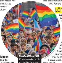  ??  ?? REGNBÅGSPR­OMENAD. Pride-paraden – i år extra stor och stolt.