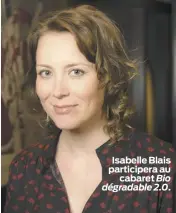  ??  ?? Isabelle Blais participer­a au cabaret Bio dégradable 2.0.