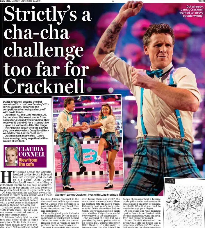  ??  ?? ‘Stompy’: James Cracknell jives with Luba Mushtuk ‘It could be worse. We could be on Strictly’ Out already: James Cracknell wanted to ‘prove people wrong’