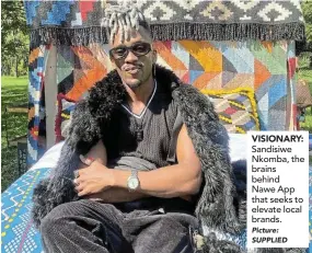  ?? Picture: SUPPLIED ?? VISIONARY: Sandisiwe Nkomba, the brains behind Nawe App that seeks to elevate local brands.